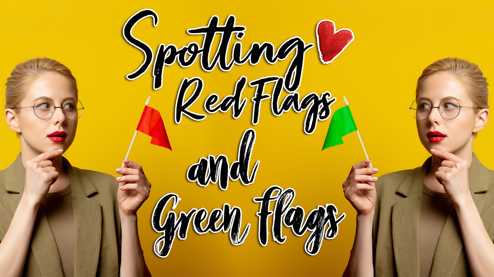 Spotting Relationship Red Flags (and Green Flags)